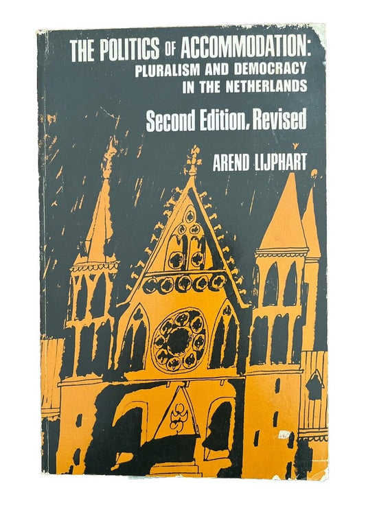The Politics Of Accommodation: Pluralism And Democracy In The Netherlands