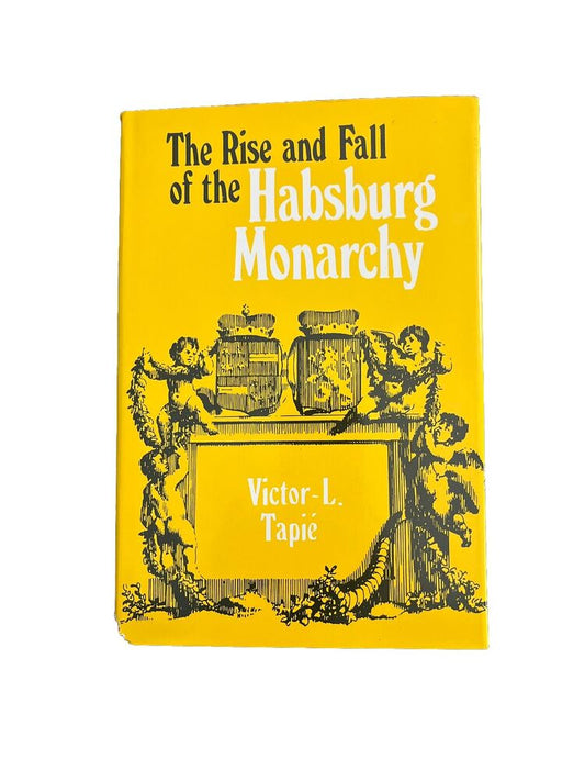 Victor-L. Tapie THE RISE AND FALL OF THE HABSBURG MONARCHY 1st Edition