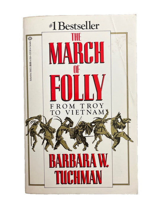 The March of Folly From Troy to Vietnam Barbara W. Tuchman War History Book