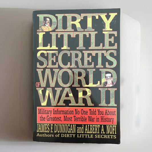 Dirty Little Secrets of World War Ii By James F. Dunnigan And Albert A.Nofi