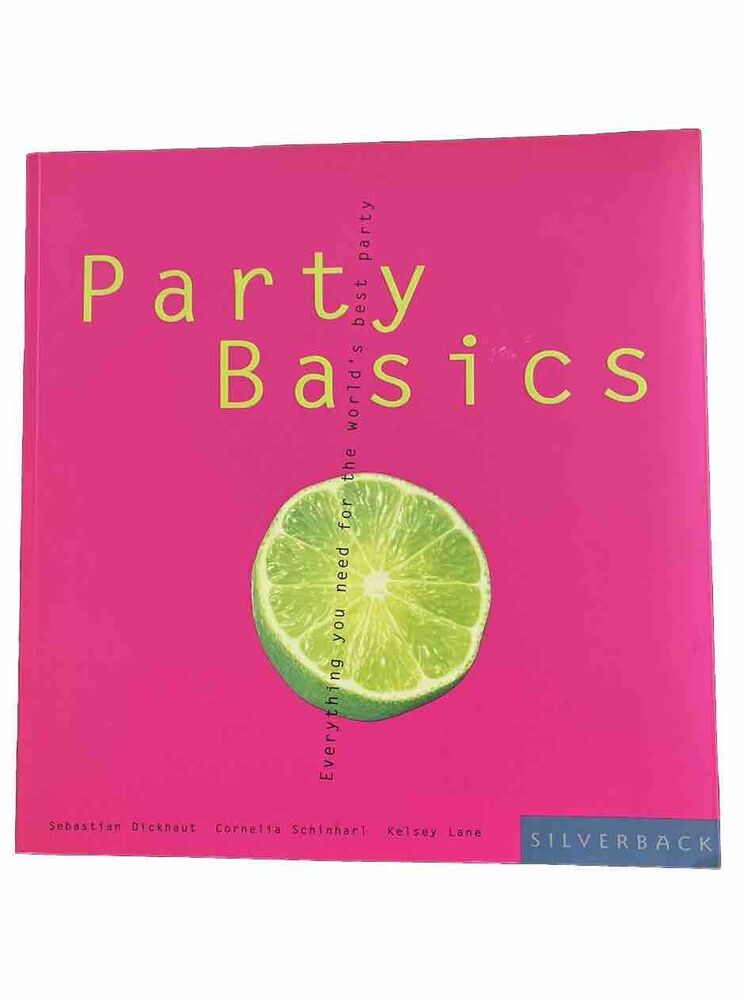 Party Basics: Everything You Need For The World’s Best Party By Sebastian Dickha