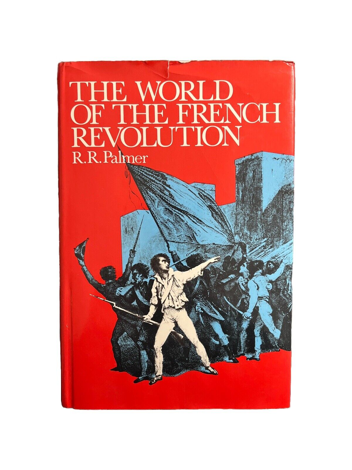 The World Of The French Revolution by R. R. Palmer Collectable History Book
