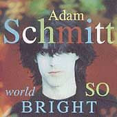 World So Bright by Adam Schmitt (CD, Jun-1991, Warner Bros.)