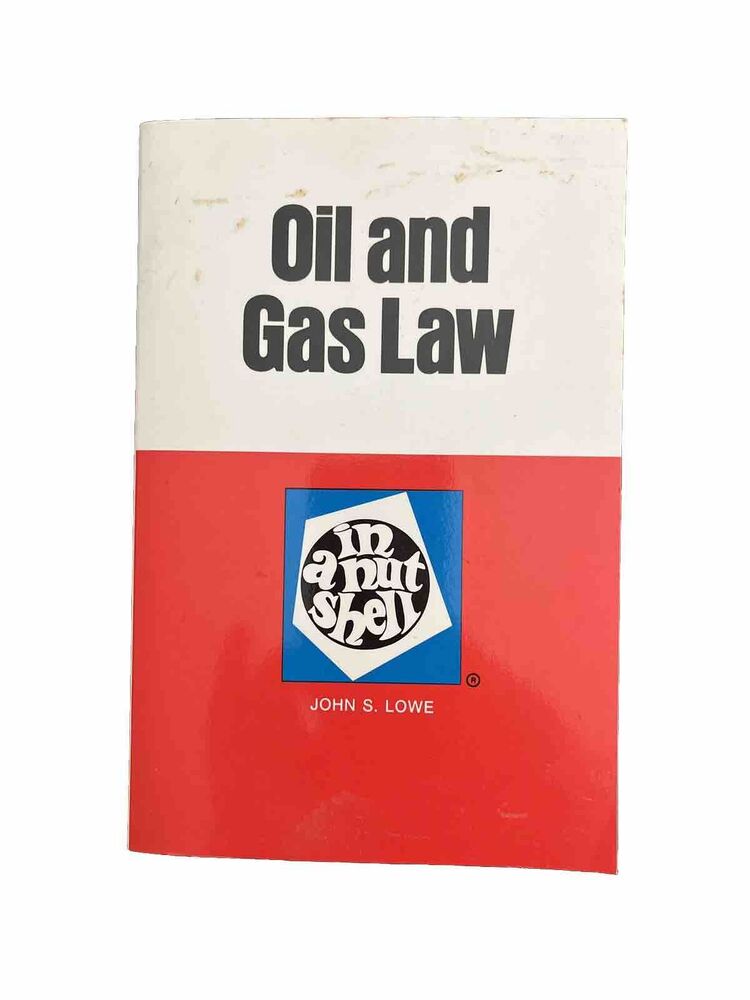 Oil and Gas Law in a Nutshell Nut Shell John S. Lowe 1983 SC 1st Edition