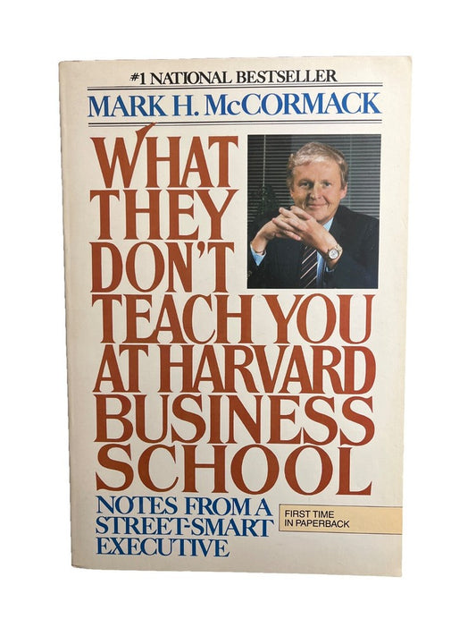 What They Don't Teach You at Harvard Business School Mark H. McCormack