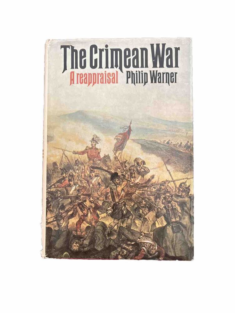 The Crimean War: A Reappraisal by Philip Warner (1973, Hardcover)