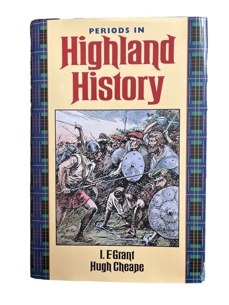 Classic Historical Books Periods in Highland History By I.F. Grant Hugh Cheape