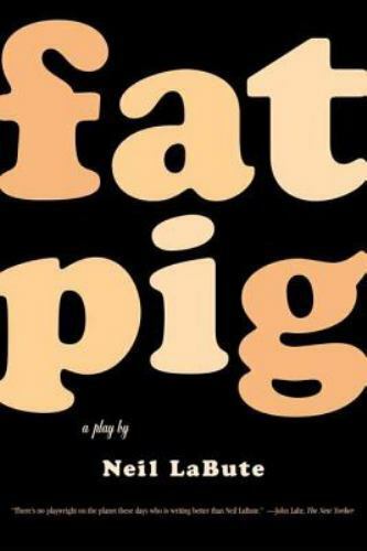 Fat Pig : A Play by Neil LaBute (2004, Trade Paperback)