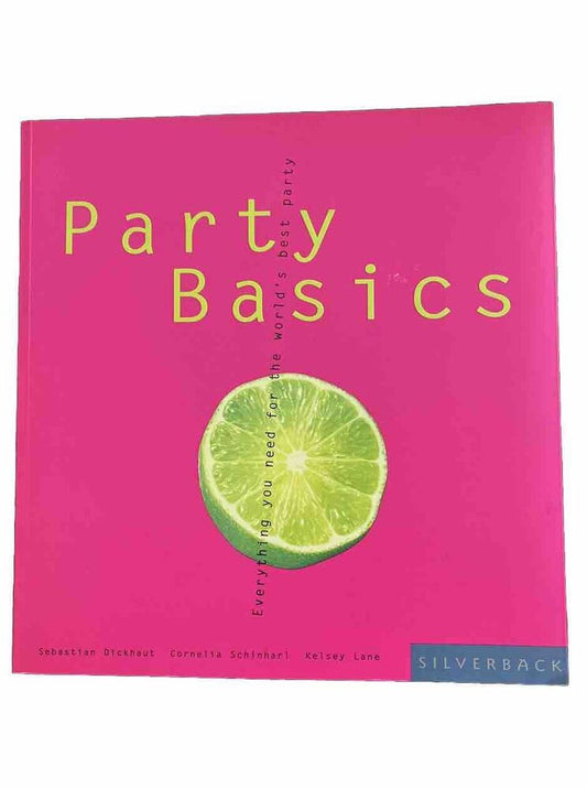 Party Basics: Everything You Need For The World’s Best Party By Sebastian Dickha