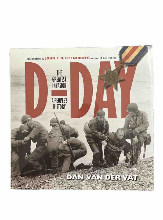 D-Day : The Greatest Invasion: an Illustrated History by Dan van der Vat 2003