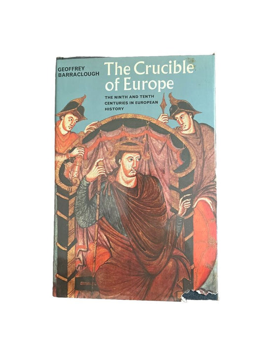 The Crucible of Europe: The Ninth and Tenth Centuries in European History