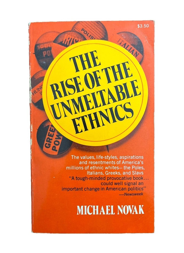 Rise Of The Unmeltable Ethnics - Michael Novak