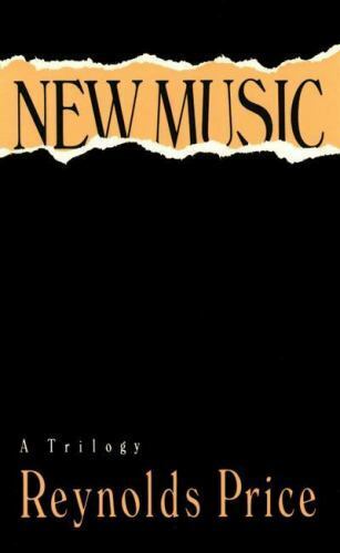 New Music : A Trilogy by Reynolds Price (1993, Trade Paperback)