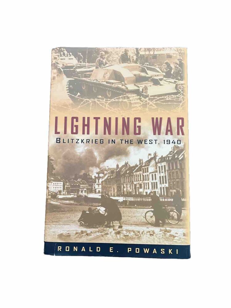 Lightning War : BLITZKRIEG in the WEST, 1940 By Ronald E. Powaski -Hardcover