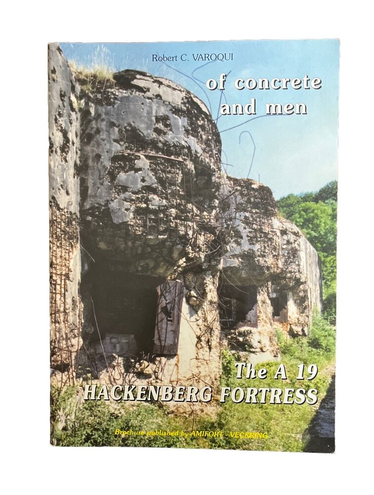 Of Concrete and Men. The A19 Hackenberg Fortress Brochure By Robert C. Varoqui