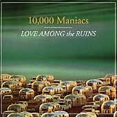 Love Among the Ruins by 10,000 Maniacs (CD, Jun-1997, Geffen)