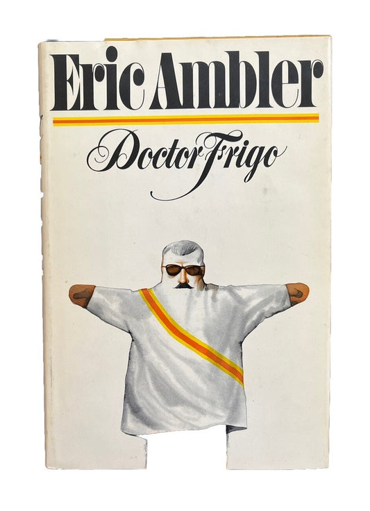 A Novel Doctor Frigo By Eric Ambler 1974