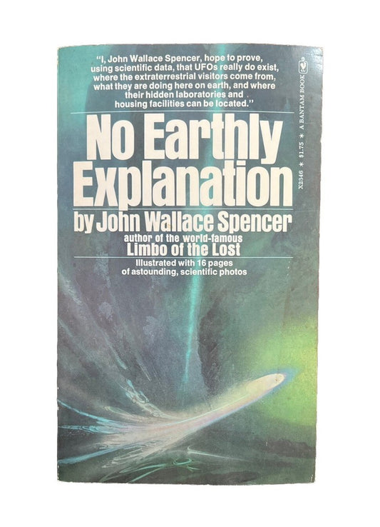 John Wallace Spencer No Earthly Explanation Mankind: A Space Experiment UFOs