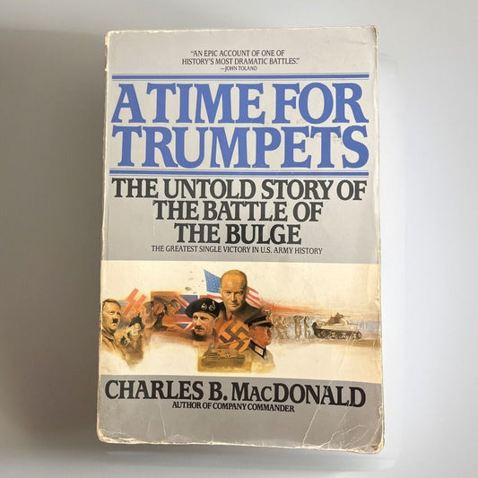 A Time for Trumpets : The Untold Story of the Battle of the Bulge by Charles B.