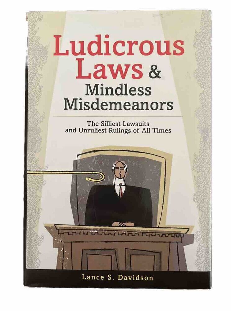 Ludicrous Laws and Mindless Mismeanors By Lance S. Davidson 2004