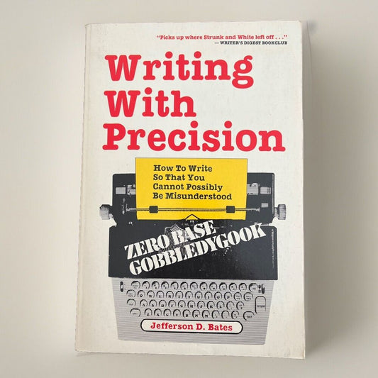 Writing With Precision By Jefferson D. Bates 1982 3rd Edition Revised Illiustra