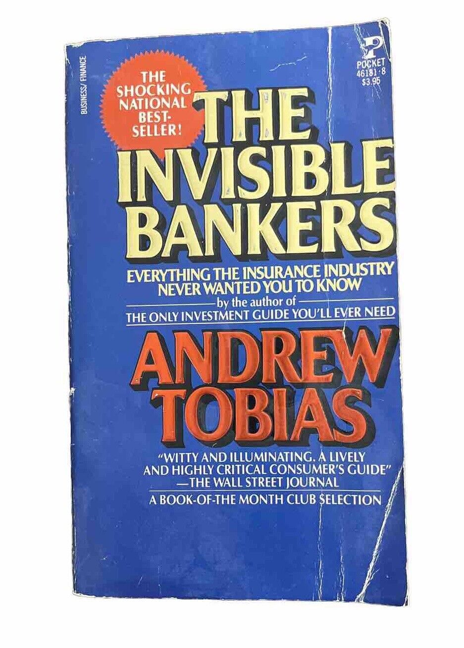 INVISIBLE BANKERS: EVERYTHING THE INSURANCE INDUSTRY NEVER By Andrewtobias