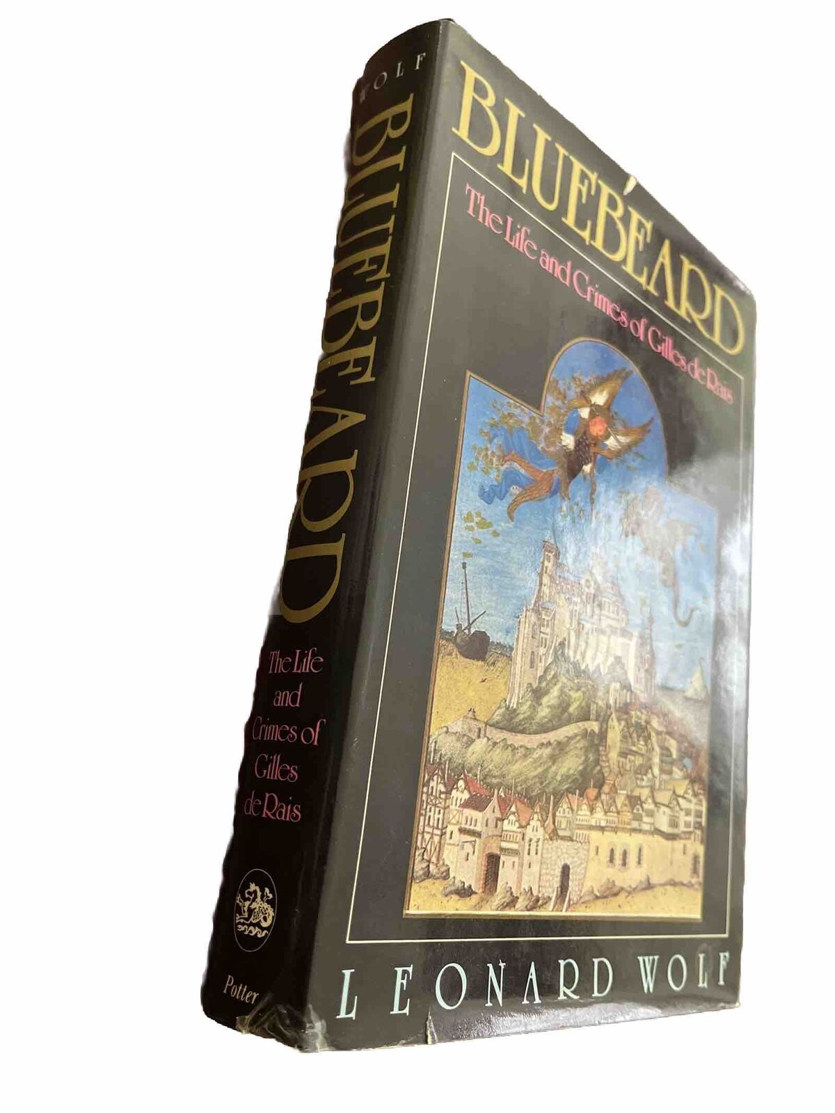 Bluebeard The Life and Crimes of Gilles de Rais - Leonard Wolf 1980 Hardcover