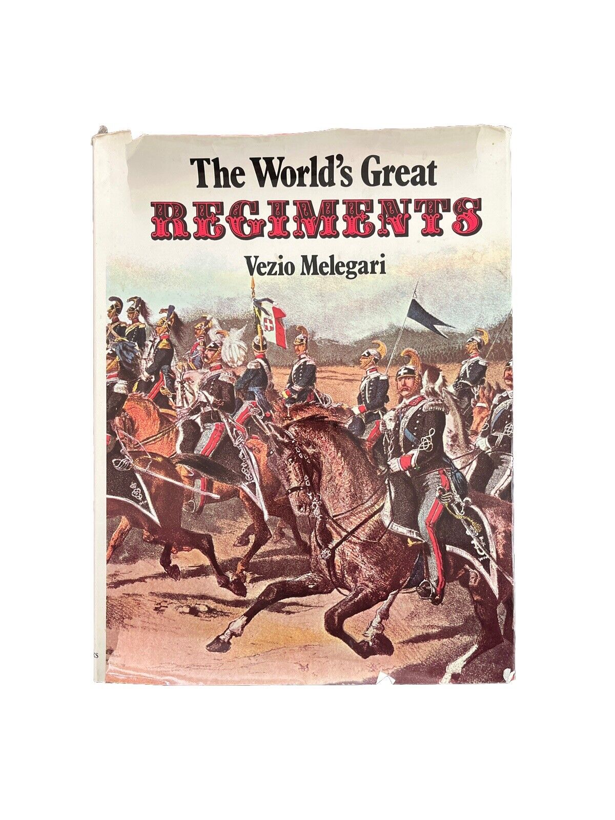 Military History Book The World's Great Regiments By Vezio Melegari 1972