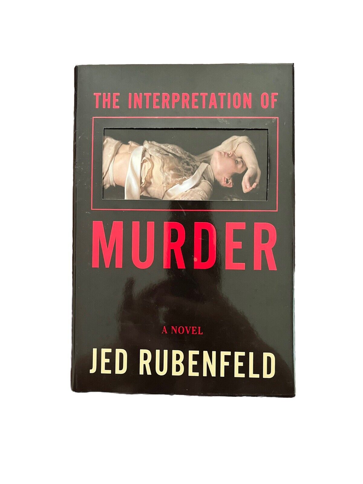 The Interpretation of Murder by Jed Rubenfeld (2006, Hardcover)