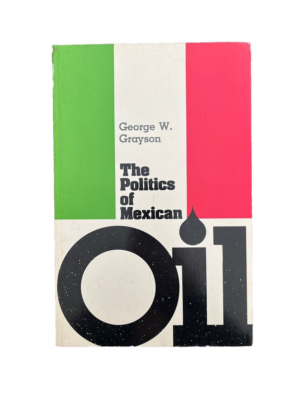 Classic Political Book The Politics of Mexican Oil by George W. Grayson