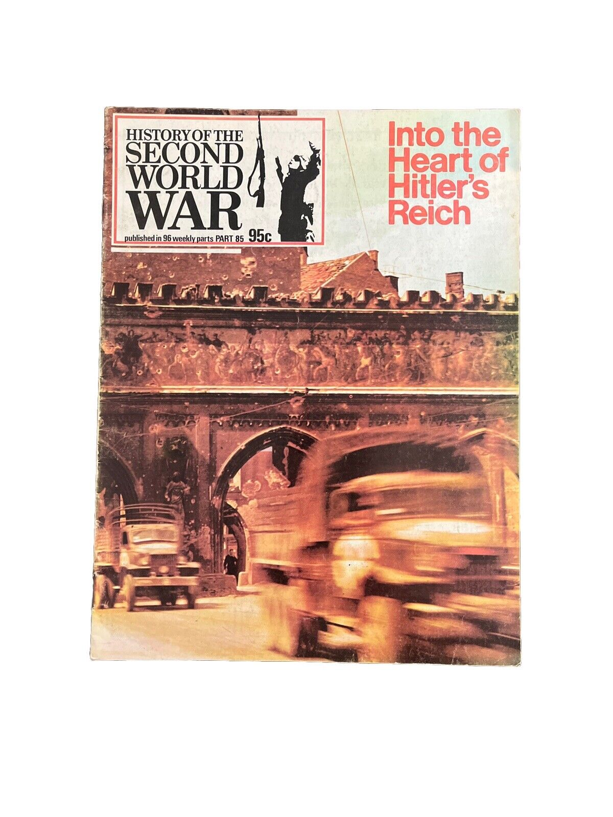 History Of The Second World War Magazine Part 85 Into The Heart Of Hitlers Reich